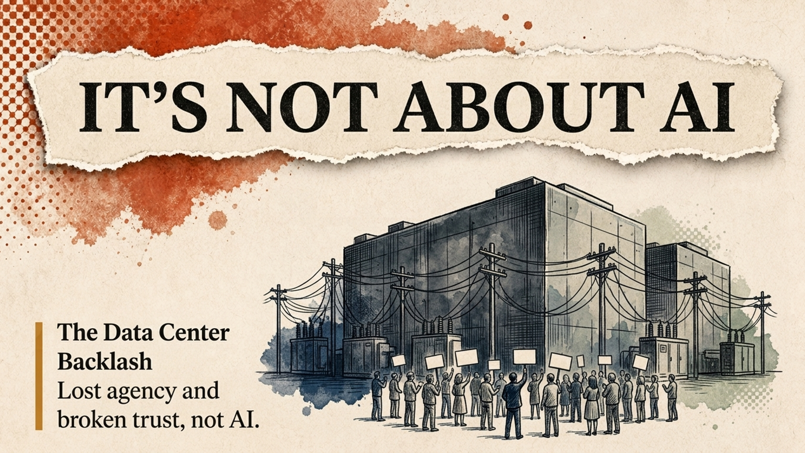 Editorial torn-paper banner reading 'It's Not About AI' over an illustration of a data center facing a crowd of protesters.