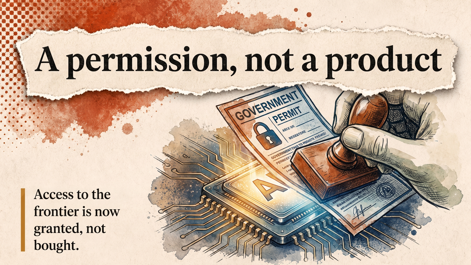 Editorial banner: a government permit stamp and lock over an AI chip, headline 'A permission, not a product'.