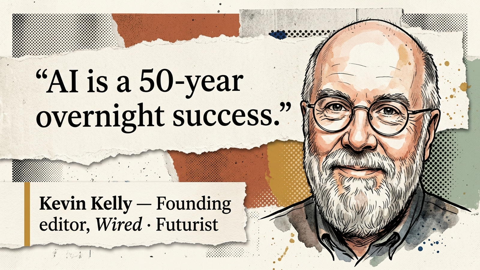 Editorial caricature of Kevin Kelly with his torn-paper quote: AI is a 50-year overnight success.