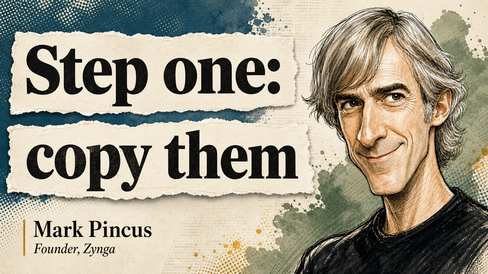 Mark Pincus profile banner with a torn-paper note reading Step one: copy them.